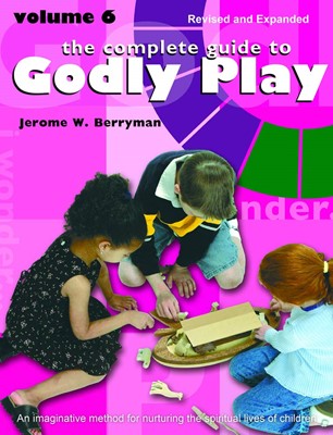 The Complete Guide to Godly Play Volume 6 (Paperback)