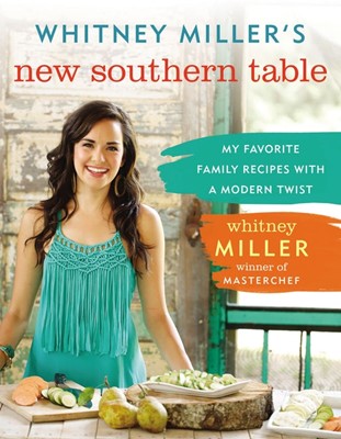 Whitney Miller's New Southern Table (Hard Cover)