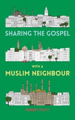 Sharing the Gospel with a Muslim Neighbour (Paperback)