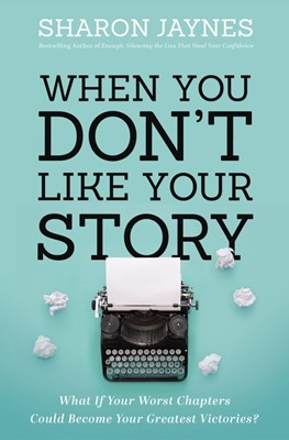When You Don't Like Your Story (Paperback)