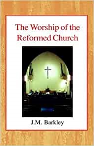 Worship of the Reformed Church, The HB (Hard Cover)