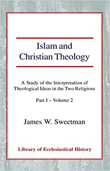 Islam and Christian Theology Pt 1, Vol 2 (Hard Cover)