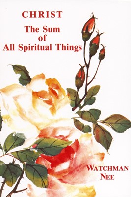 Christ: The Sum Of All Spiritual Things (Paperback)