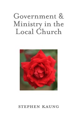 Government and Ministry in the Local Church (Paperback)