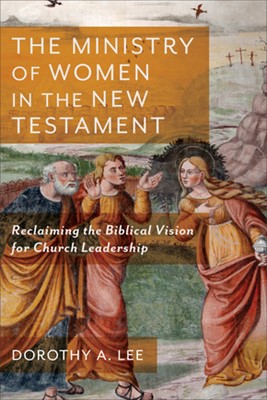The Ministry of Women in the New Testament (Paperback)