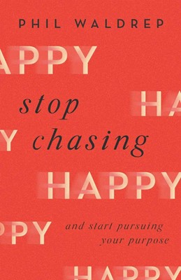 Stop Chasing Happy (Paperback)