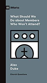 What Should We Do about Members Who Won't Attend? (Paperback)