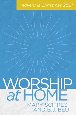 Worship at Home: Advent and Christmas 2021 (Paperback)