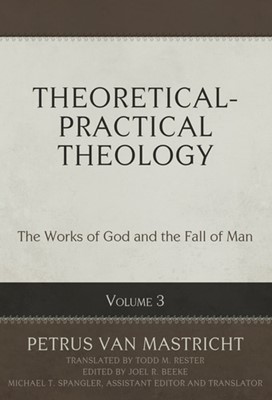 Theoretical-Practical Theology, Volume 3 (Hard Cover)