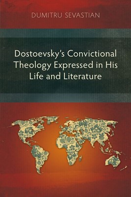 Dostoevsky’s Convictional Theology Expressed in His Life (Paperback)