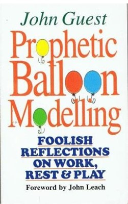 Prophetic Balloon Modelling (Paperback)