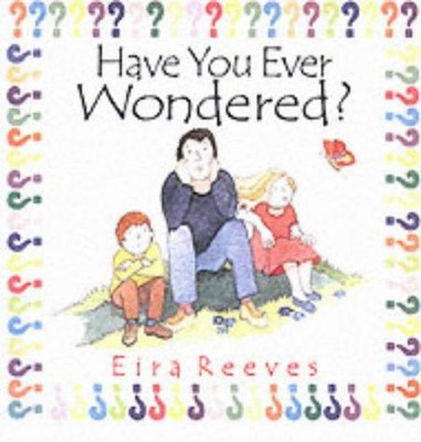 Have You Ever Wondered? (Hard Cover)