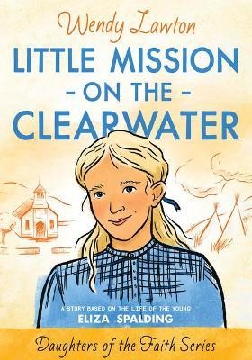 Little Mission on the Clearwater (Paperback)