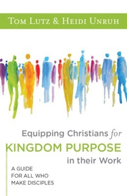 Equipping Christians for Kingdom Purpose in Their Work (Paperback)