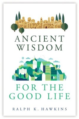 Ancient Wisdom for the Good Life (Paperback)