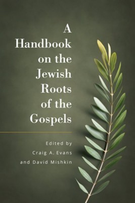 Handbook of the Jewish Roots of the Gospel, A (Paperback)