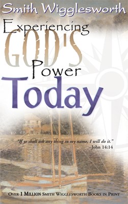 Smith Wigglesworth: Experiencing Gods Power Today (Paperback)