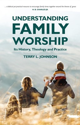 Understanding Family Worship (Paperback)