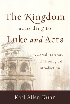 The Kingdom According to Luke and Acts (Paperback)