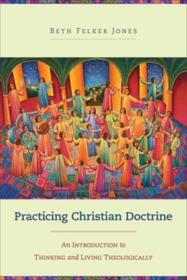 Practicing Christian Doctrine (Paperback)