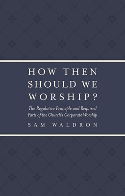 How Then Should We Worship? (Paperback)