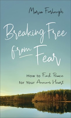 Breaking Free from Fear (Paperback)