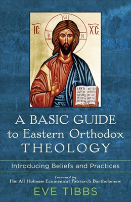 Basic Guide to Eastern Orthodox Theology, A (Paperback)