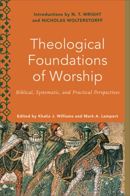 Theological Foundations of Worship (Paperback)