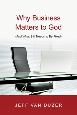 Why Business Matters to God (Paperback)