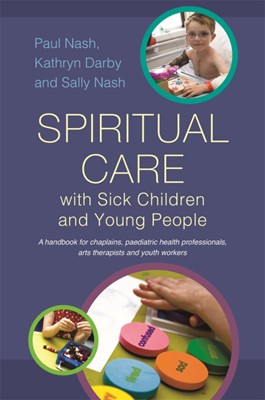 Spiritual Care with Sick Children and Young People (Paperback)