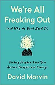 We're All Freaking Out (And Why We Don't Need To) (Paperback)