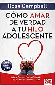 Cómo Amar de Verdad a Tu Hijo Adolescente (Paperback)