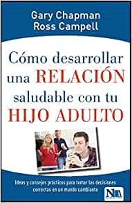 Cómo Desarrollar Una Relación Saludable Con Tu Hijo Adulto (Paperback)
