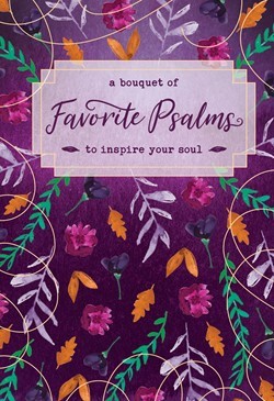Bouquet of Favorite Psalms to Inspire Your Soul, A (Hard Cover)