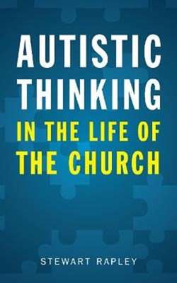 Autistic Thinking in the Life of the Church (Paperback)