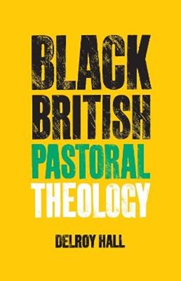 Black British Pastoral Theology (Paperback)