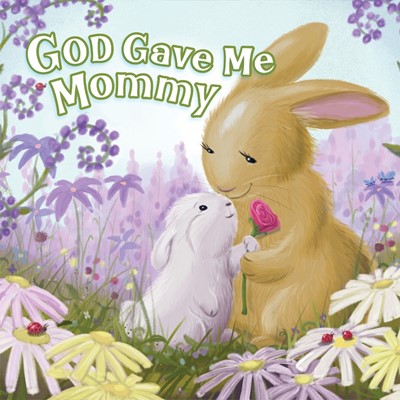 God Gave Me Mommy (Board Book)
