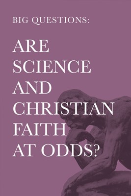 Big Questions: Are Science and Christian Faith at Odds? (Paperback)