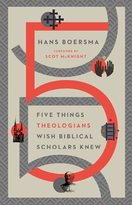 Five Things Theologians Wish Biblical Scholars Knew (Paperback)