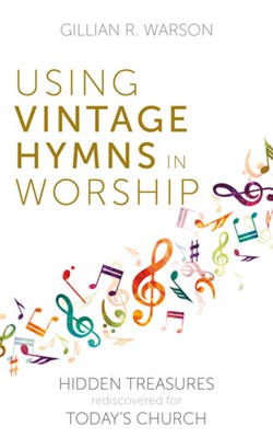 Using Vintage Hymns in Worship (Paperback)