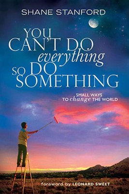 You Can't Do Everything... So Do Something (Paperback)