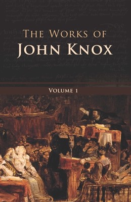 The Works of John Knox (Hard Cover)