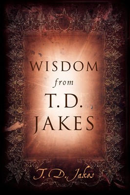 Wisdom From T. D. Jakes (Paperback)