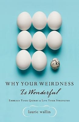 Why Your Weirdness is Wonderful (Paperback)