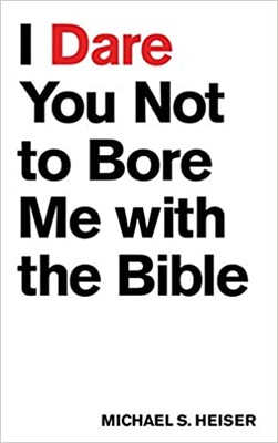 I Dare You Not to Bore Me with the Bible (Paperback)