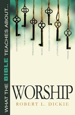 What the Bible Teaches About Worship (Paperback)