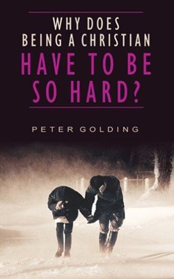 Why Does Being a Christian Have to Be So Hard? (Paperback)