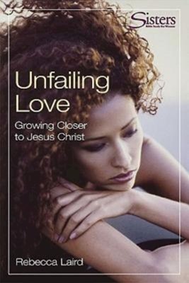 Unfailing Love: Growing Closer to Jesis (Paperback)