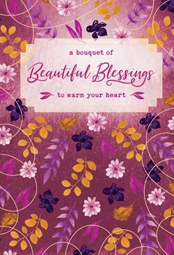 Bouquet of Beautiful Blessings to Warm Your Heart, A (Hard Cover)