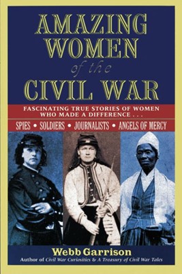 Amazing Women Of The Civil War (Paperback)